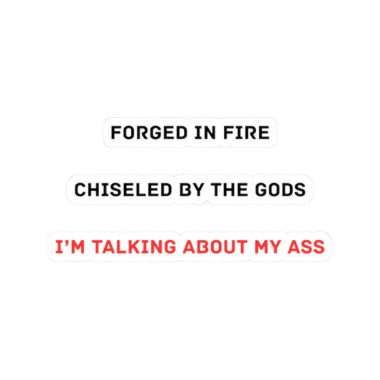 Forged From Fire Chiseled By The Gods Stickers