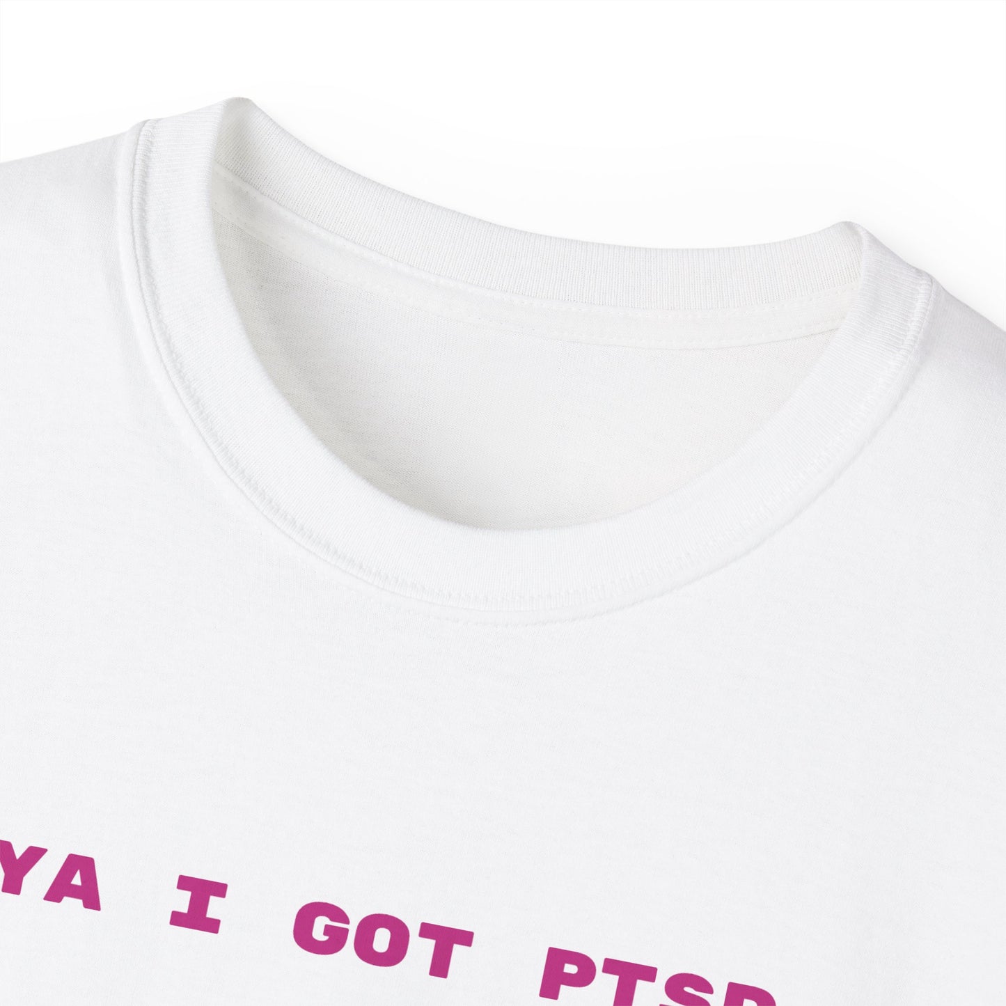 Ya I Got PTSD Tee
