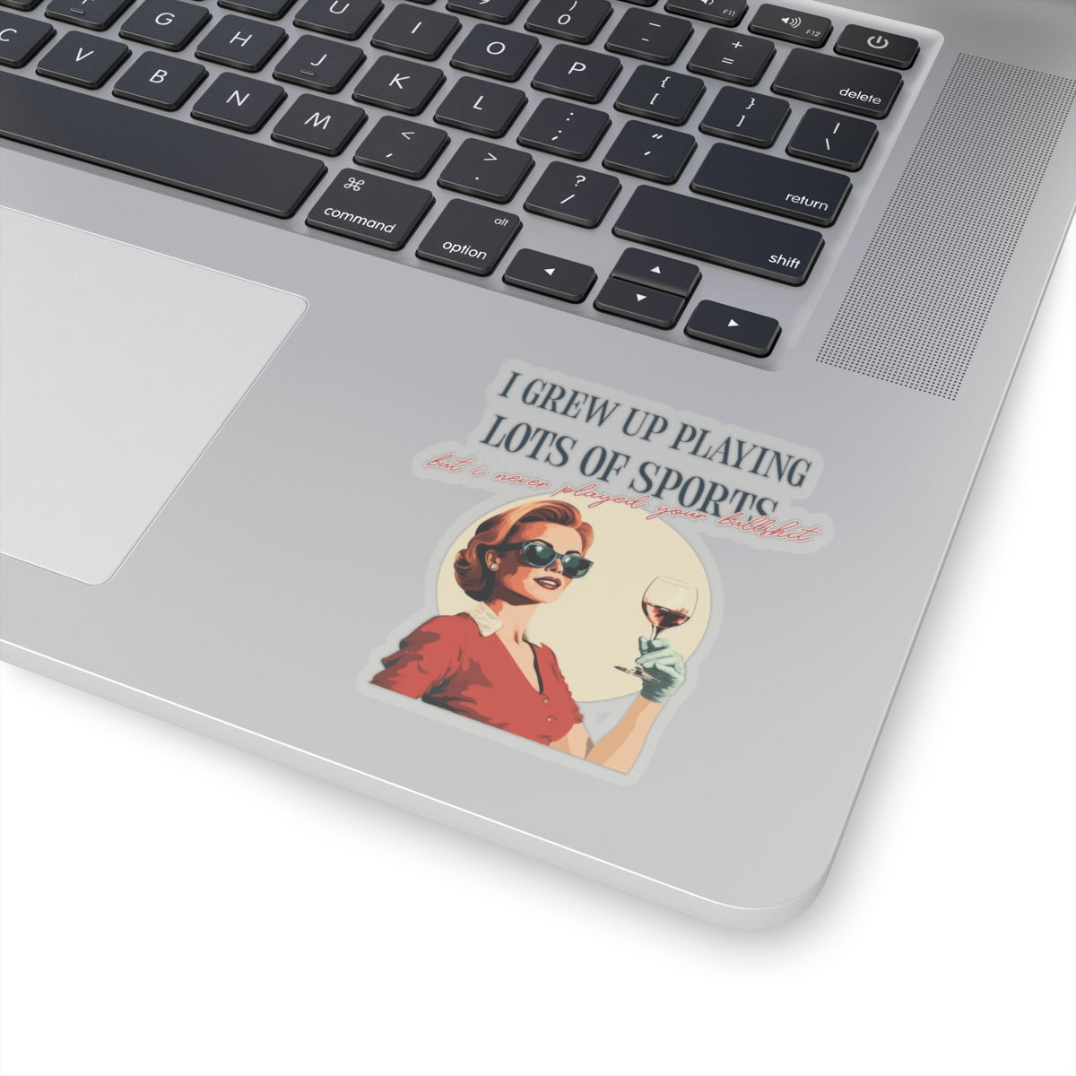 I Played A Lot of Sport But I Never Played Your Bullshit