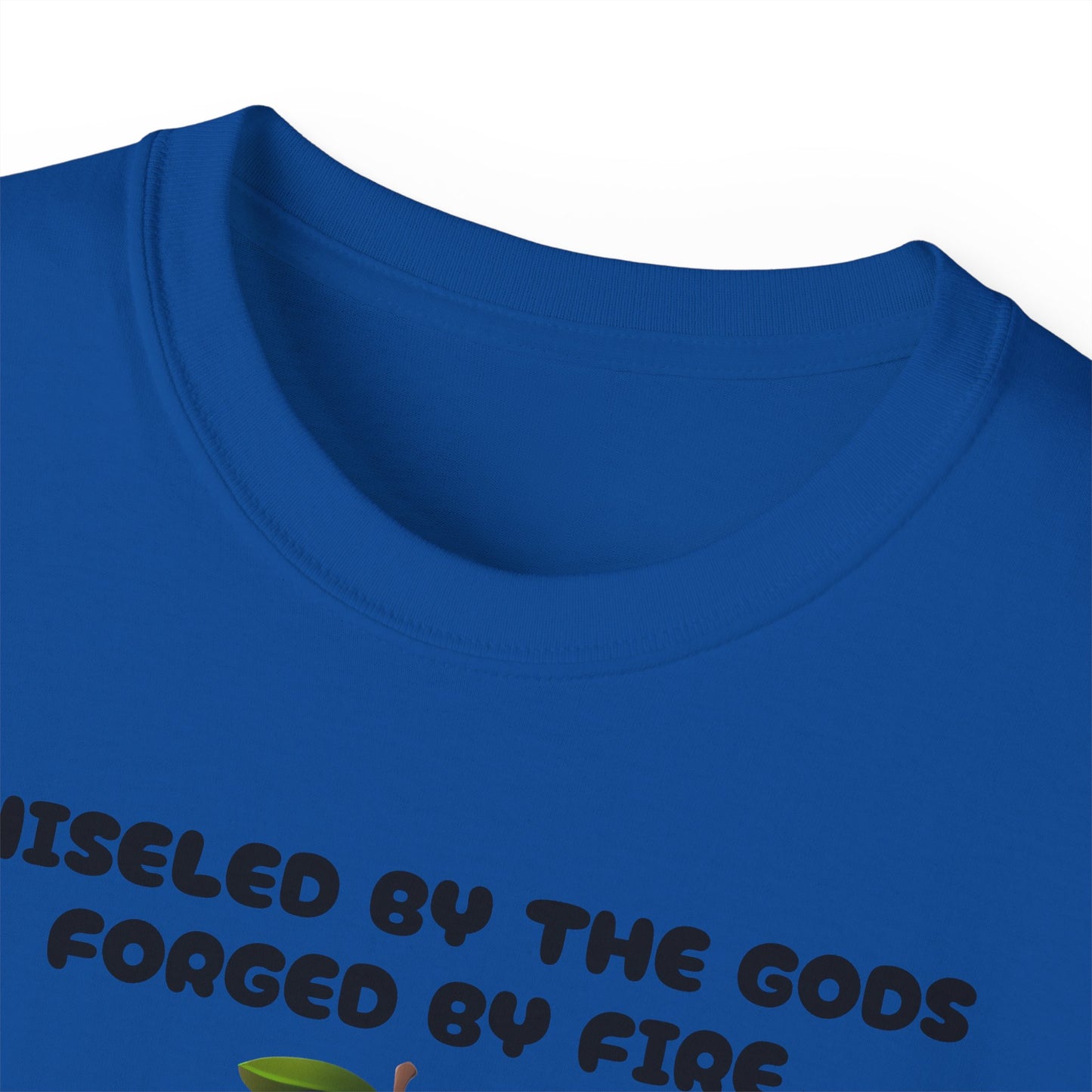 Forged By Fire Chiseled By The Gods I'm Talking About My Ass T-shirt