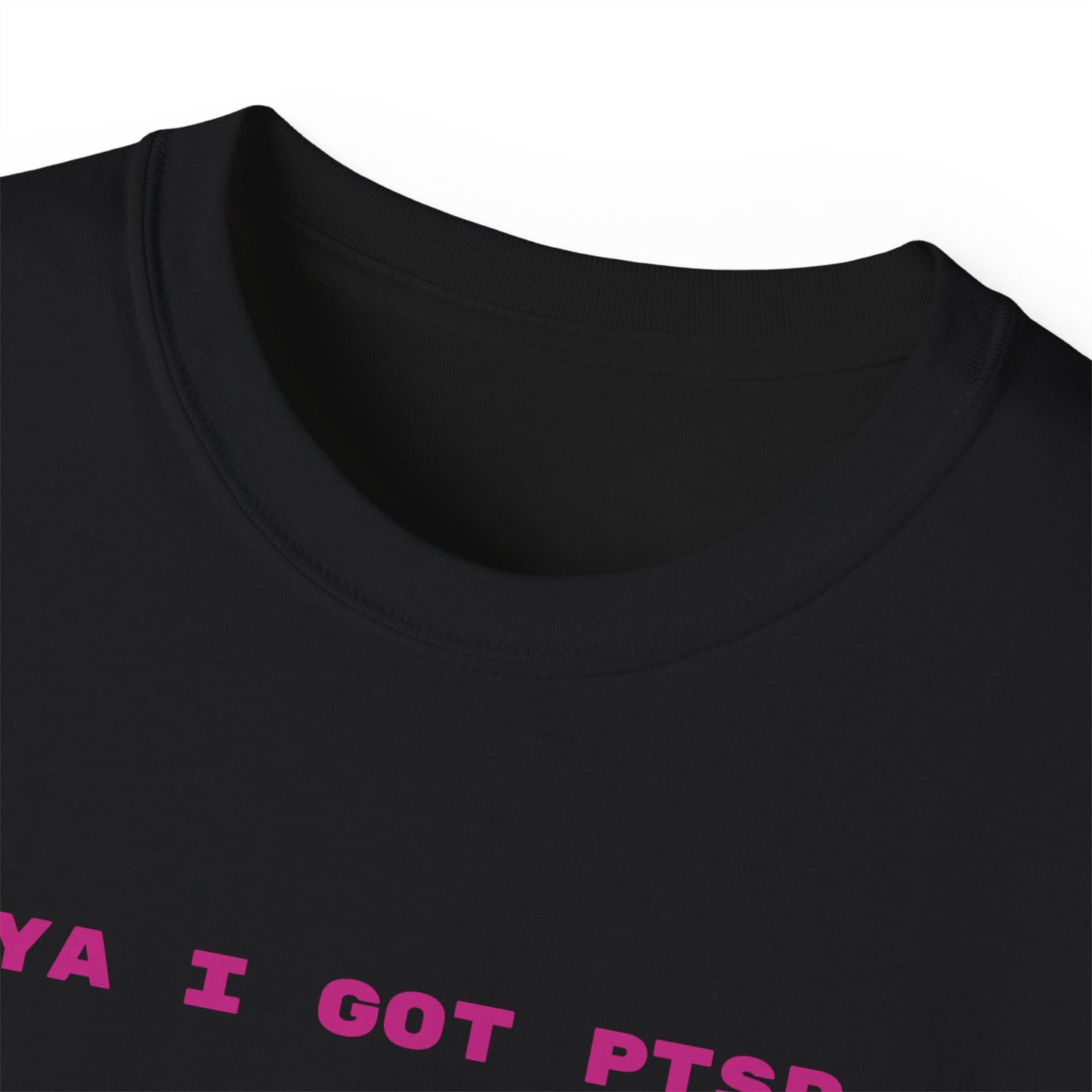 Ya I Got PTSD Tee