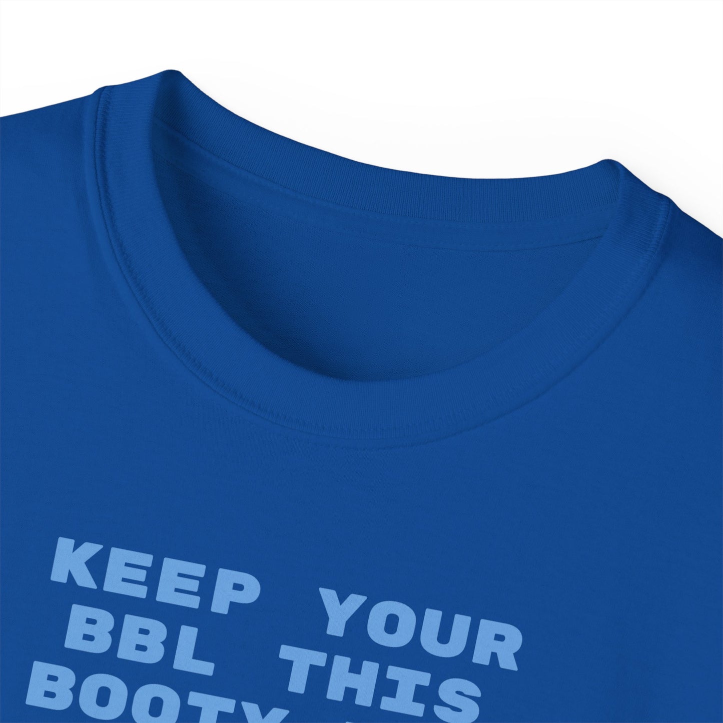 Keep Your BBL This Booty Was Forged From Iron Tee