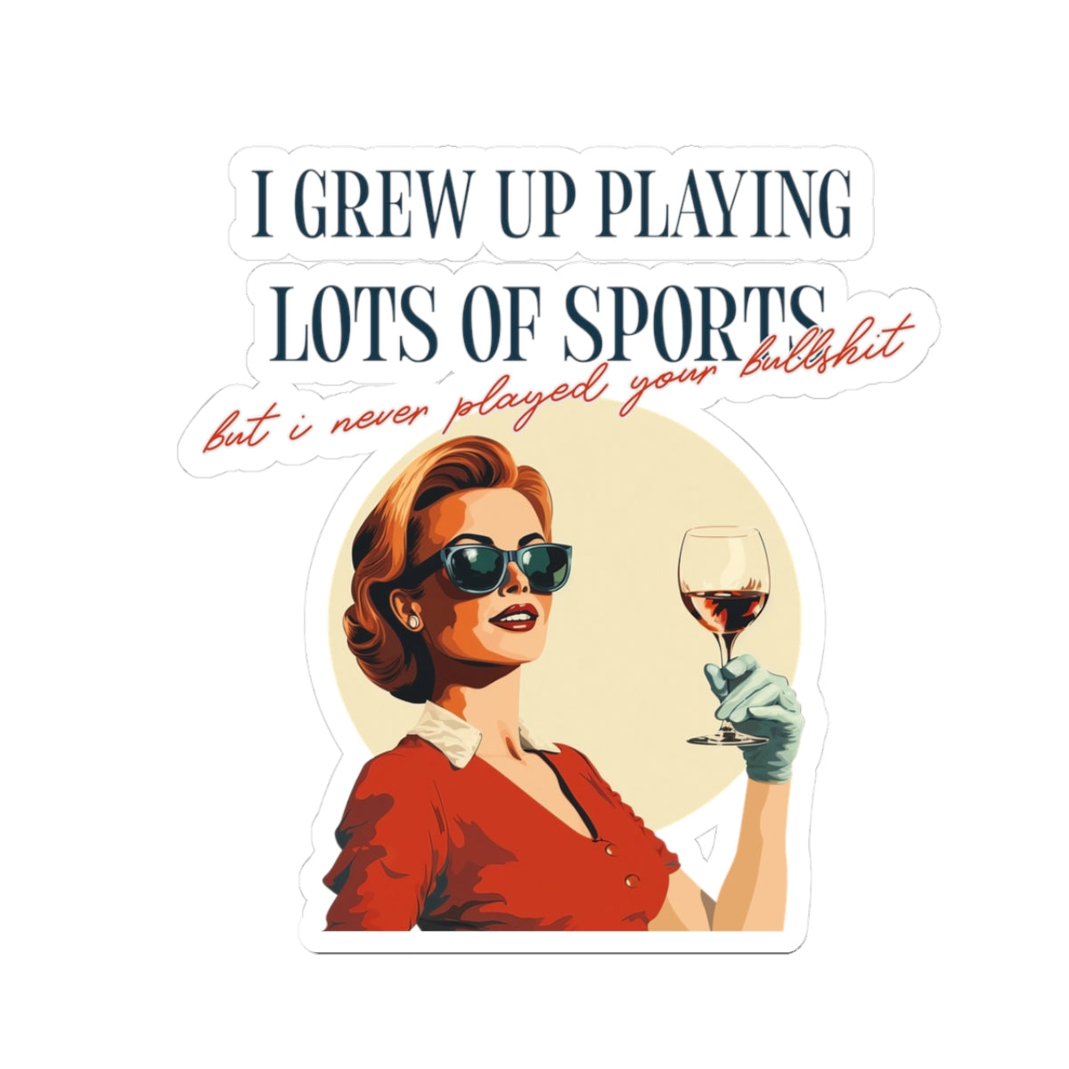 I Played A Lot of Sport But I Never Played Your Bullshit