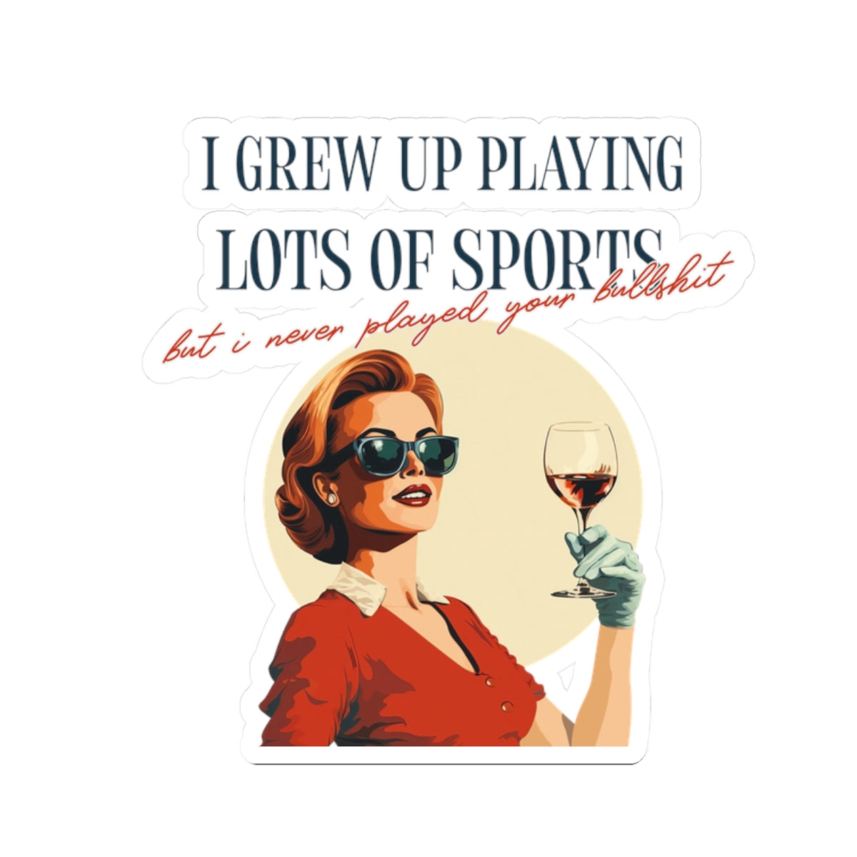 I Played A Lot of Sport But I Never Played Your Bullshit