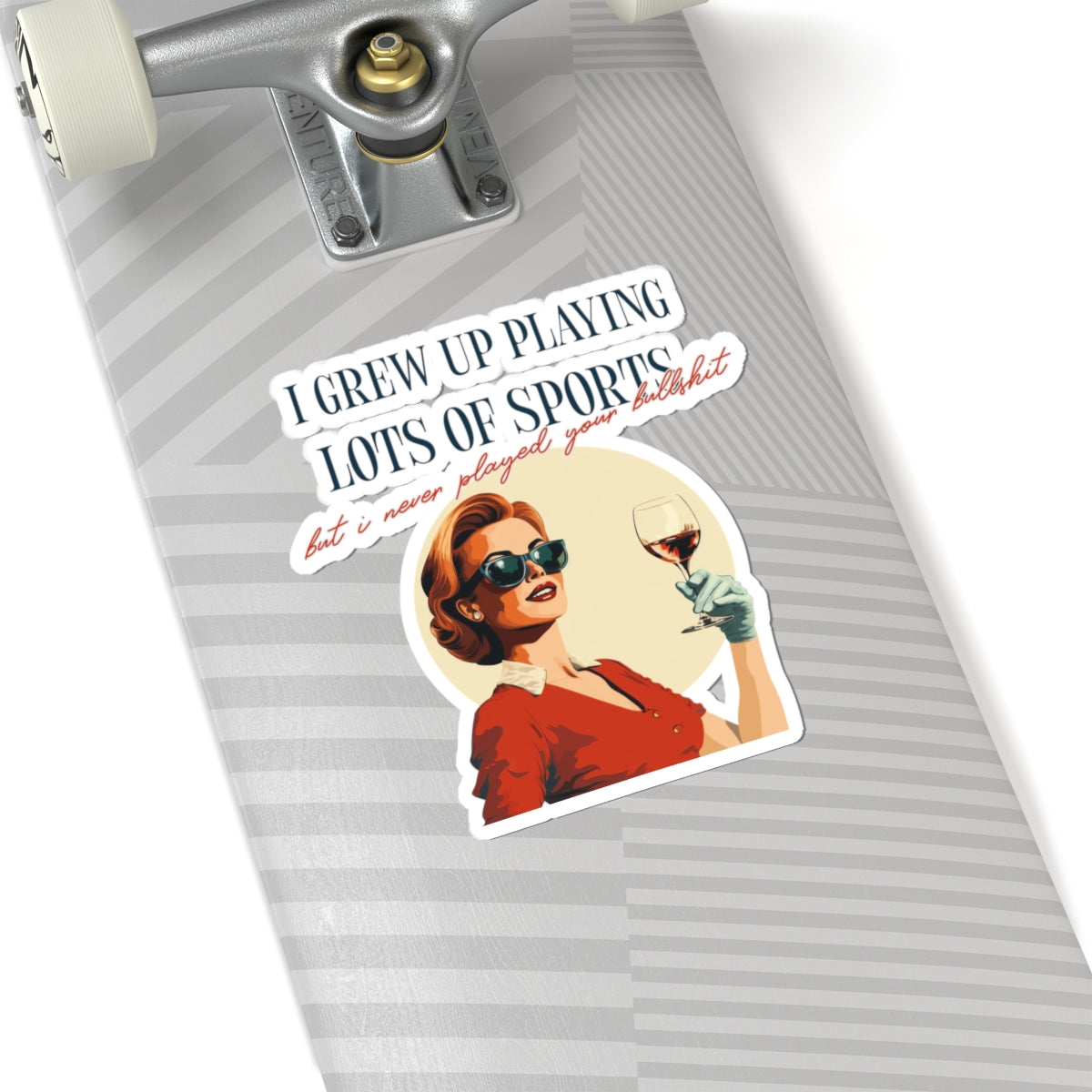 I Played A Lot of Sport But I Never Played Your Bullshit