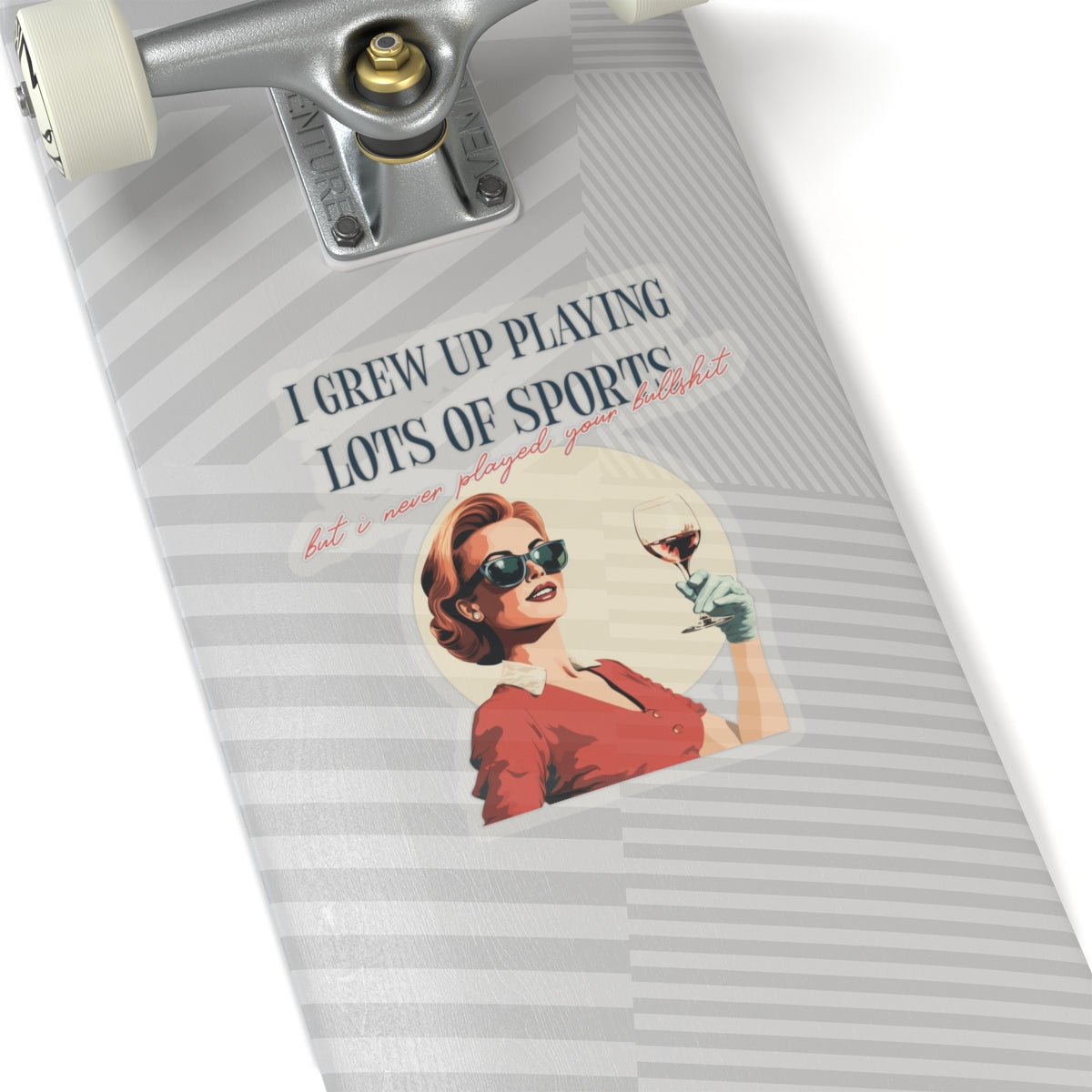 I Played A Lot of Sport But I Never Played Your Bullshit