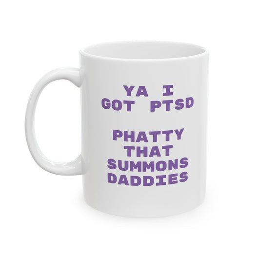 Ya I Got PTSD Mug
