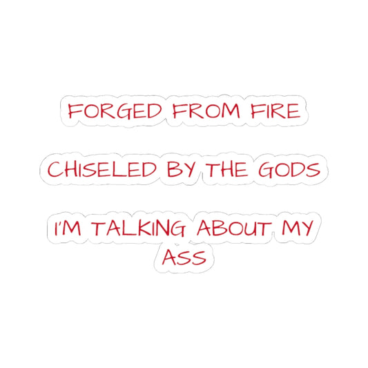 "Forged From Fire Chiseled By The Gods" Stickers