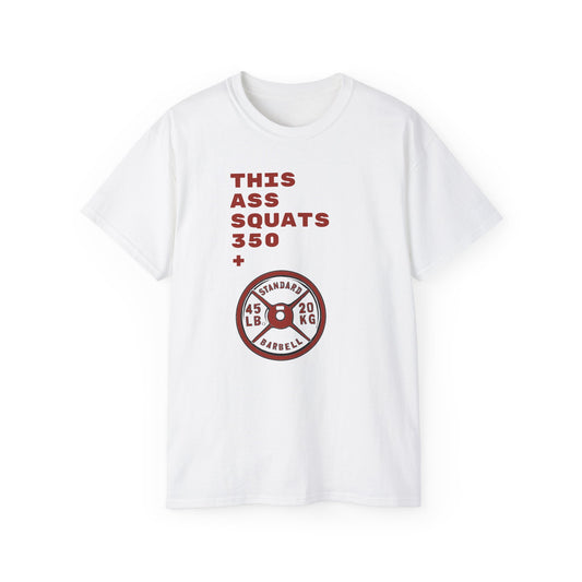 This Ass Squats 350+ T-shirt