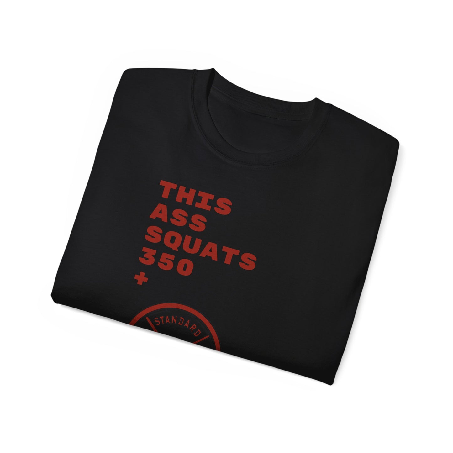 This Ass Squats 350+ T-shirt