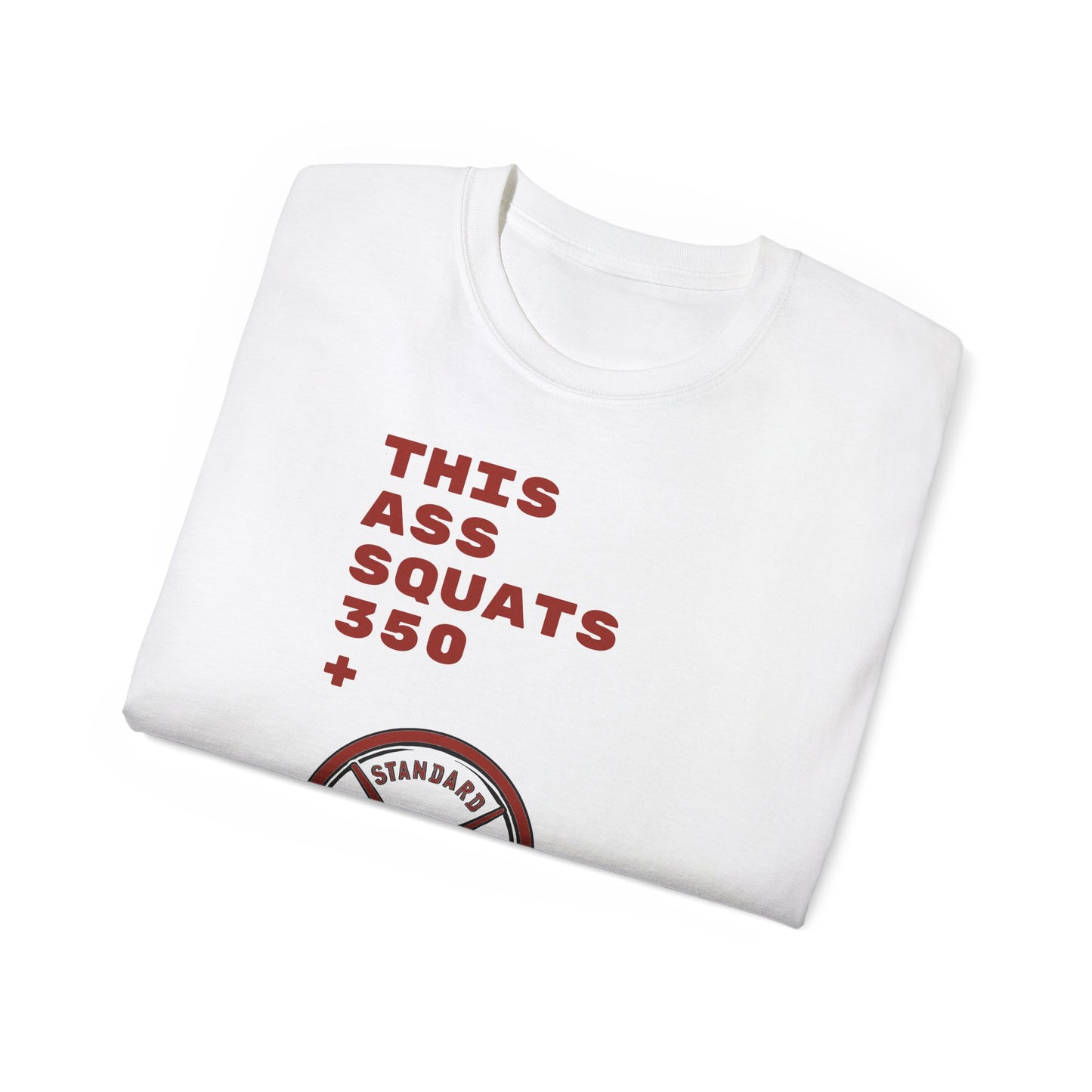 This Ass Squats 350+ T-shirt