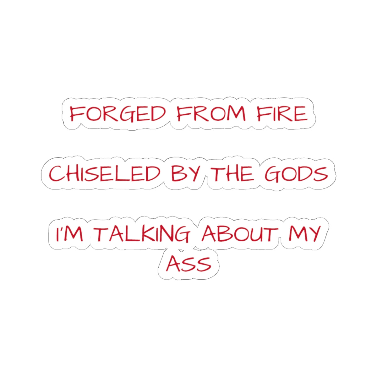 Forged From Fire Chiseled By The Gods Stickers