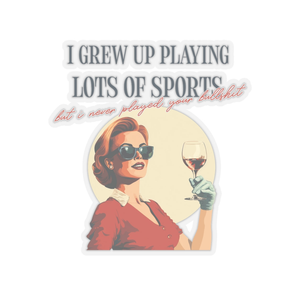 I Played A Lot of Sport But I Never Played Your Bullshit